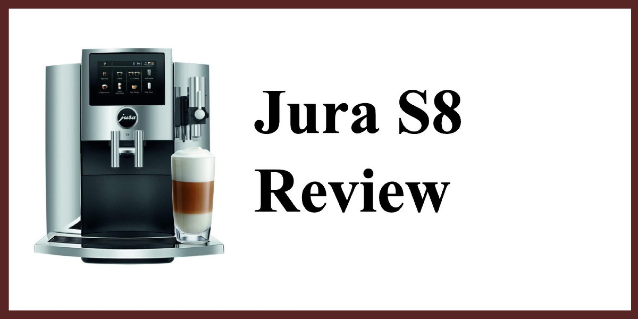 Jura S8 Review The Best Coffee Machine In Its Class?