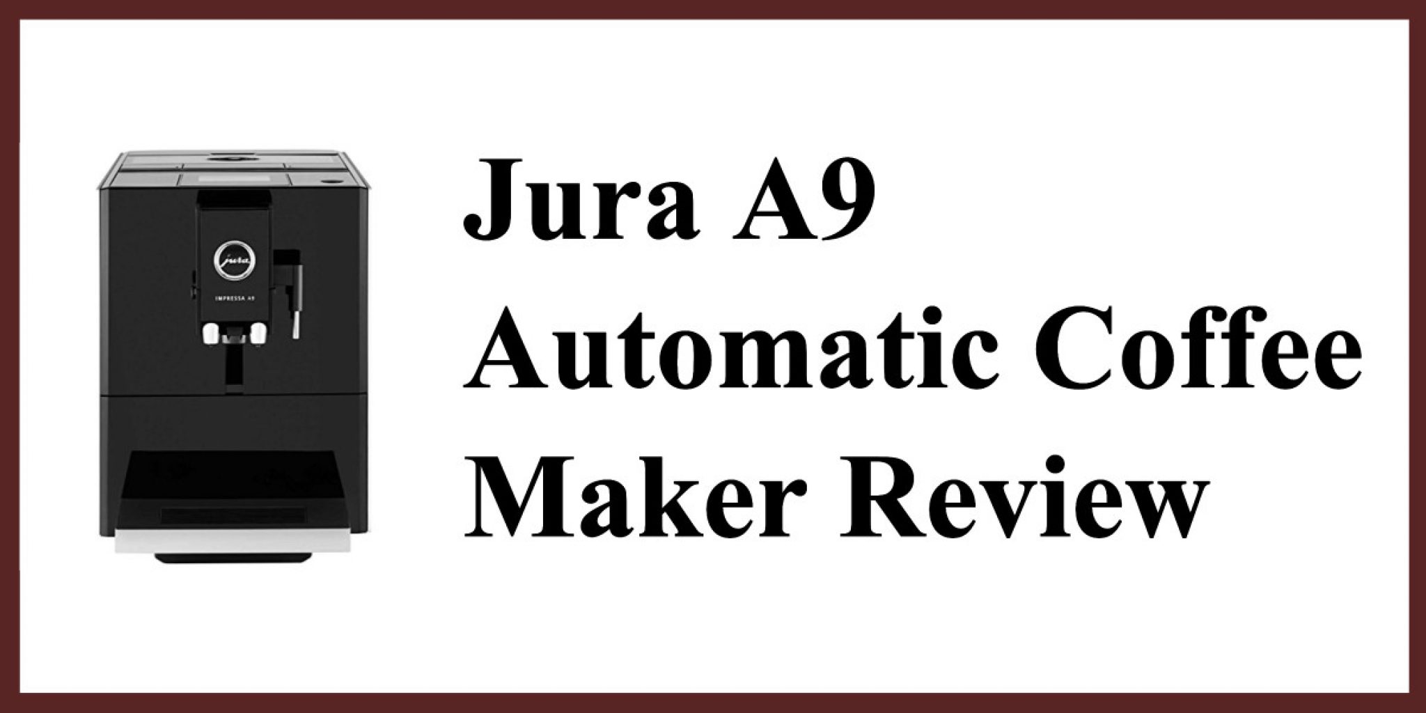 Jura A9 Automatic Coffee Machine Review | Coffee Grind Guru